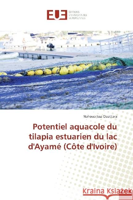 Potentiel aquacole du tilapia estuarien du lac d'Ayamé (Côte d'Ivoire) Ouattara, Nahoua Issa 9786202267946