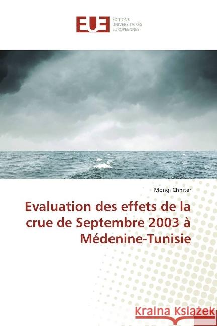 Evaluation des effets de la crue de Septembre 2003 à Médenine-Tunisie Chniter, Mongi 9786202268684