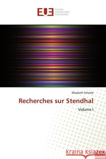 Recherches sur Stendhal : Volume I Scheele, Elisabeth 9786202268721