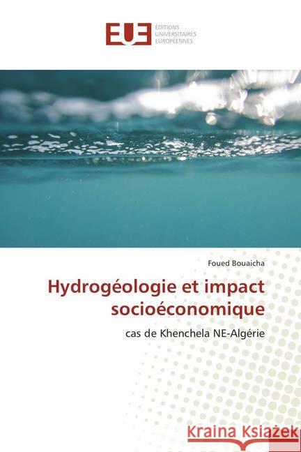 Hydrogéologie et impact socioéconomique : cas de Khenchela NE-Algérie Bouaicha, Foued 9786202269506