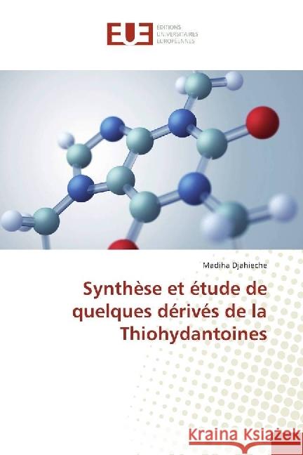 Synthèse et étude de quelques dérivés de la Thiohydantoines Djahieche, Madiha 9786202269698