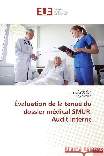 Évaluation de la tenue du dossier médical SMUR: Audit interne Omri, Majdi; Mallouli, Manel; Kraiem, Hajer 9786202269759