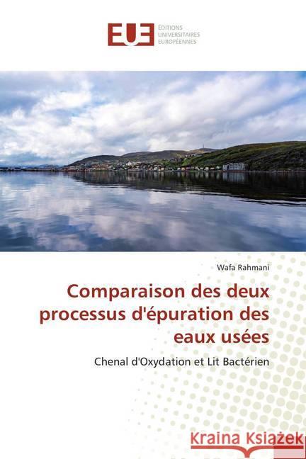 Comparaison des deux processus d'épuration des eaux usées : Chenal d'Oxydation et Lit Bactérien Rahmani, Wafa 9786202270007 Éditions universitaires européennes
