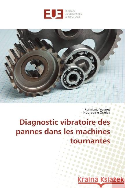 Diagnostic vibratoire des pannes dans les machines tournantes Younes, Ramdane; Ouelaa, Nouredine 9786202270120