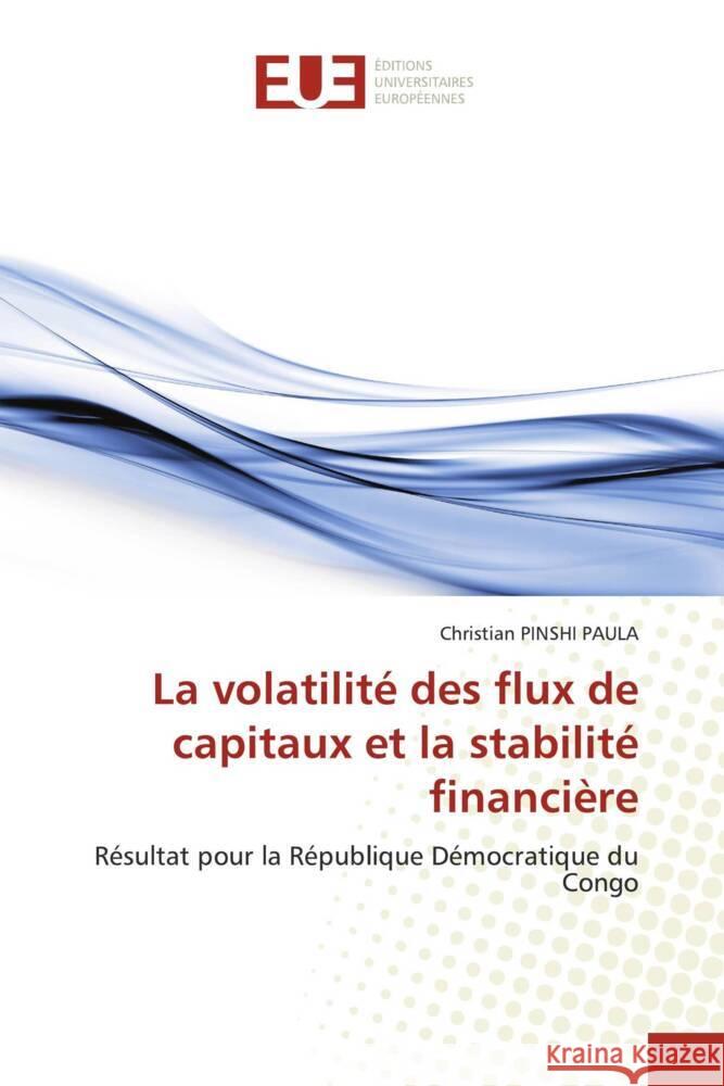 La volatilité des flux de capitaux et la stabilité financière PINSHI PAULA, Christian 9786202270397