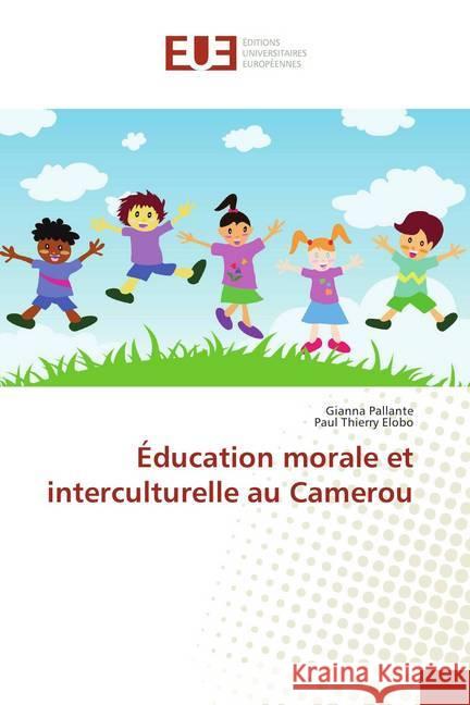 Éducation morale et interculturelle au Camerou Pallante, Gianna; Elobo, Paul Thierry 9786202270953