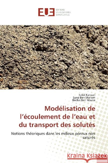 Modélisation de l'écoulement de l'eau et du transport des solutés : Notions théoriques dans les milieux poreux non saturés Kanzari, Sabri; Ben Mariem, Sana; Ben Nouna, Béchir 9786202271028
