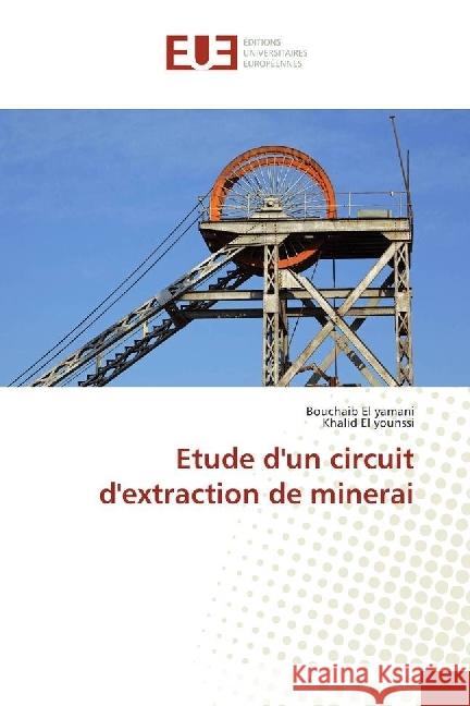 Etude d'un circuit d'extraction de minerai El yamani, Bouchaib; El younssi, Khalid 9786202271363