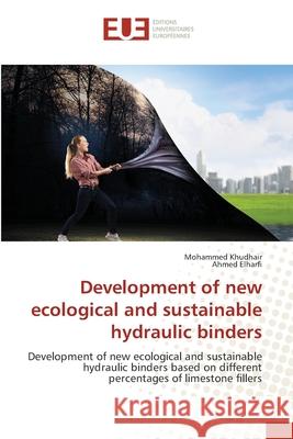 Development of new ecological and sustainable hydraulic binders Khudhair, Mohammed 9786202271578