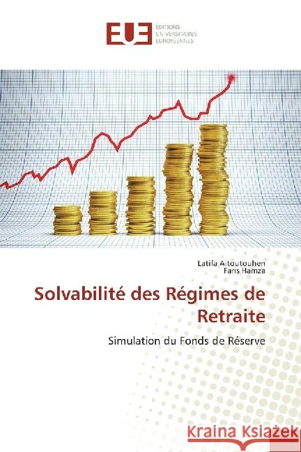 Solvabilité des Régimes de Retraite : Simulation du Fonds de Réserve Aitoutouhen, Latifa; Hamza, Faris 9786202272834