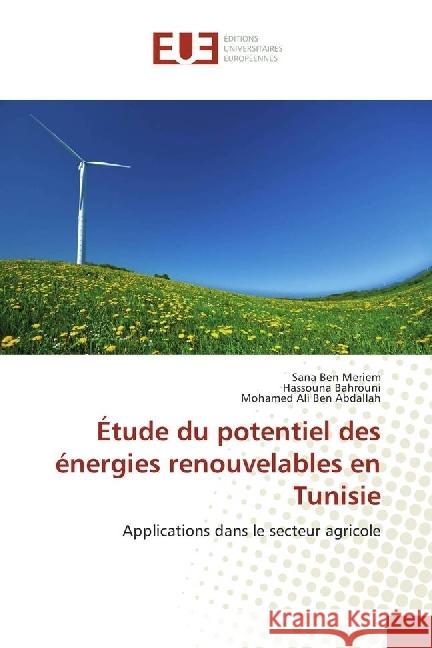 Étude du potentiel des énergies renouvelables en Tunisie : Applications dans le secteur agricole Ben Meriem, Sana; Bahrouni, Hassouna; Ben Abdallah, Mohamed Ali 9786202272988 Éditions universitaires européennes