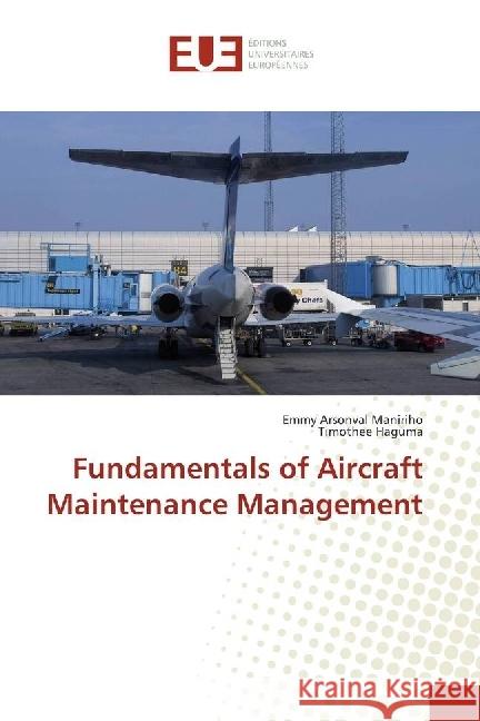 Fundamentals of Aircraft Maintenance Management Maniriho, Emmy Arsonval; Haguma, Timothee 9786202273398 Éditions universitaires européennes