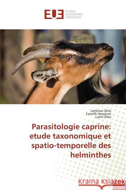 Parasitologie caprine: etude taxonomique et spatio-temporelle des helminthes Driss, Lamrioui; Driss, Lamri; Hassouni, Taoufik 9786202274326