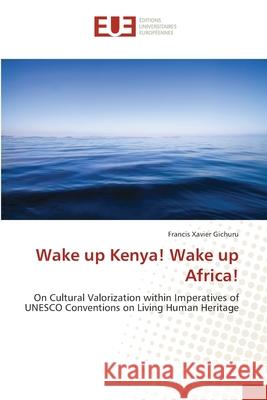 Wake up Kenya! Wake up Africa! Francis Xavier Gichuru 9786202274876