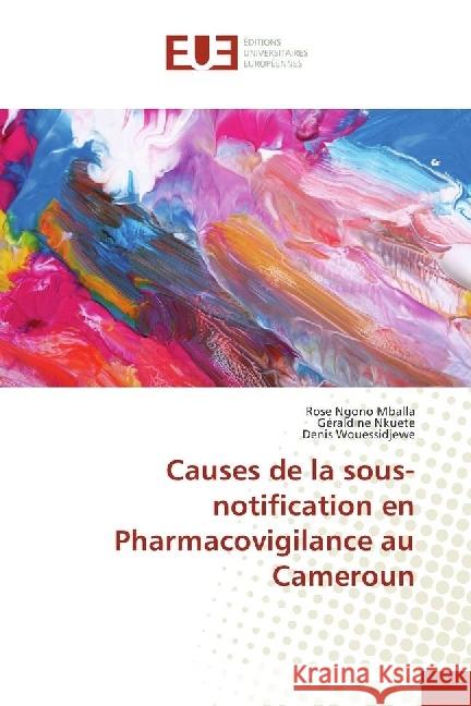 Causes de la sous-notification en Pharmacovigilance au Cameroun Ngono Mballa, Rose; Nkuete, Géraldine; Wouessidjewe, Denis 9786202275026