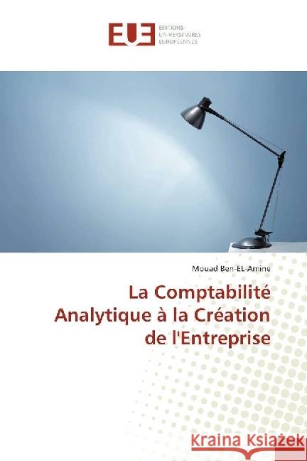 La Comptabilité Analytique à la Création de l'Entreprise Ben-EL-Amine, Mouad 9786202275248