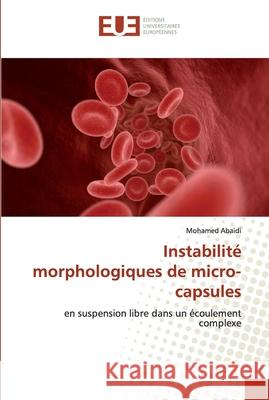 Instabilité morphologiques de micro-capsules Abaidi, Mohamed 9786202275590 Éditions universitaires européennes