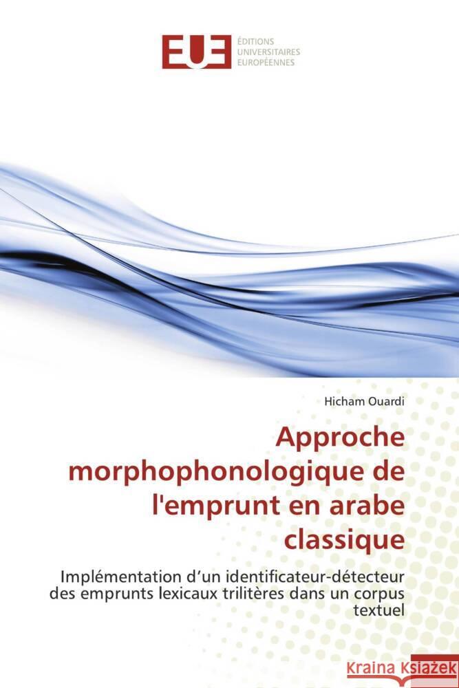 Approche morphophonologique de l'emprunt en arabe classique Ouardi, Hicham 9786202275699