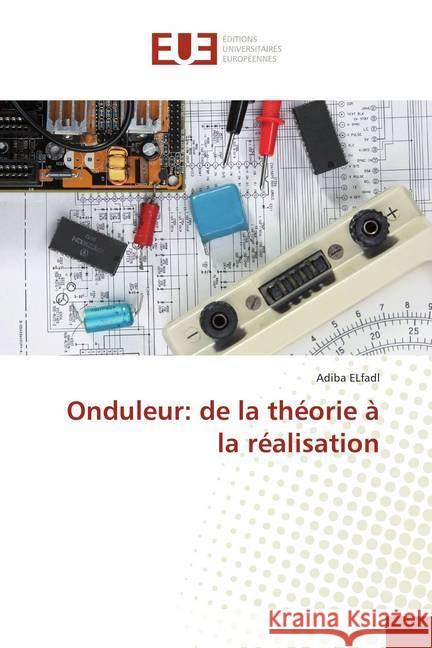 Onduleur: de la théorie à la réalisation Elfadl, Adiba 9786202275835 Éditions universitaires européennes