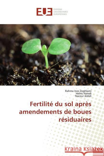 Fertilité du sol après amendements de boues résiduaires Zoghlami, Rahma Ines; Hamdi, Helmi; Jedidi, Naceur 9786202276313