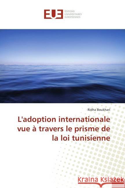 L'adoption internationale vue à travers le prisme de la loi tunisienne Boukhari, Ridha 9786202276405