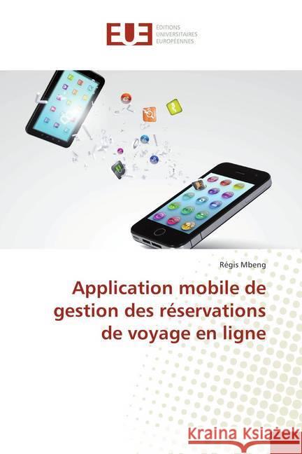 Application mobile de gestion des réservations de voyage en ligne Mbeng, Régis 9786202276917