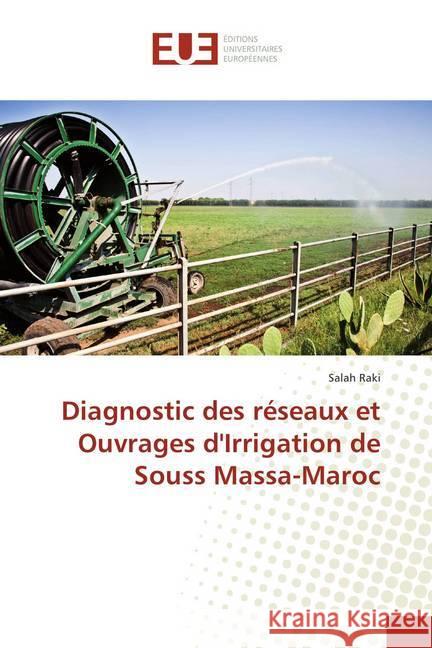 Diagnostic des réseaux et Ouvrages d'Irrigation de Souss Massa-Maroc Raki, Salah 9786202276993