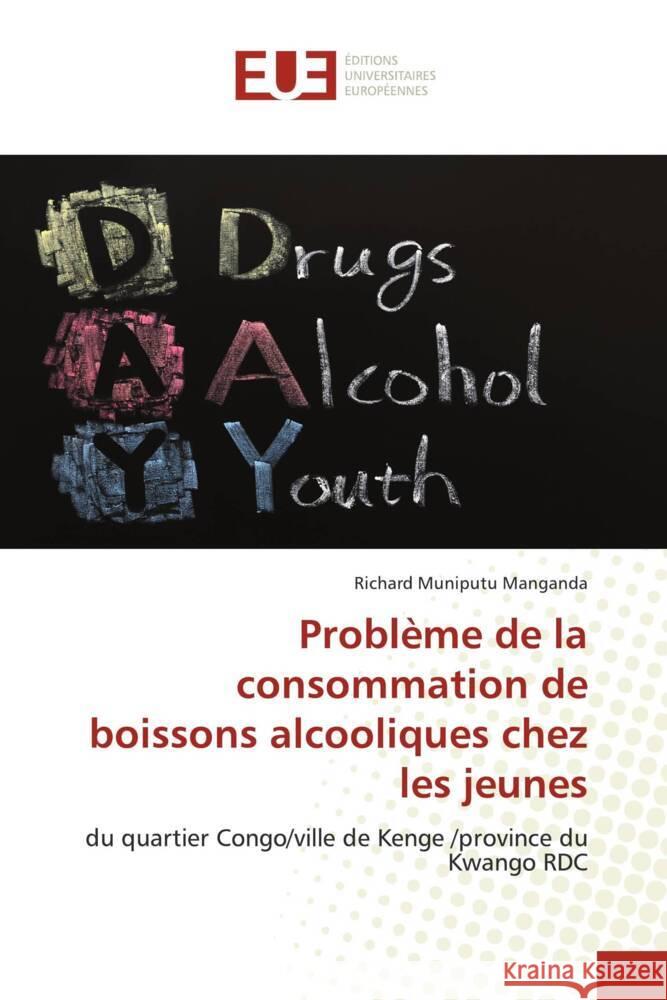 Problème de la consommation de boissons alcooliques chez les jeunes Muniputu Manganda, Richard 9786202277259 Éditions universitaires européennes