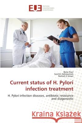 Current status of H. Pylori infection treatment Paul, Bolai 9786202277365 Éditions universitaires européennes