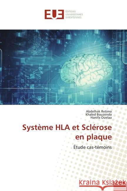 Système HLA et Sclérose en plaque : Étude cas-témoins Retima, Abdelhak; Bouzenda, Khaled; Ouelaa, Hanifa 9786202278027