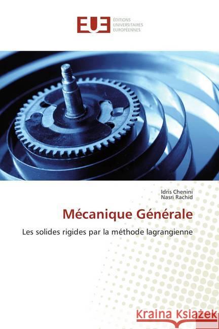Mécanique Générale : Les solides rigides par la méthode lagrangienne Chenini, Idris; Rachid, Nasri 9786202278225 Éditions universitaires européennes