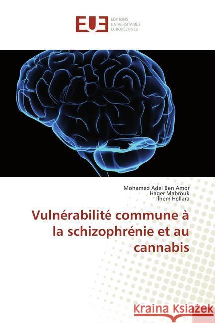 Vulnérabilité commune à la schizophrénie et au cannabis Ben Amor, Mohamed Adel; Mabrouk, Hager; Hellara, Ilhem 9786202278485