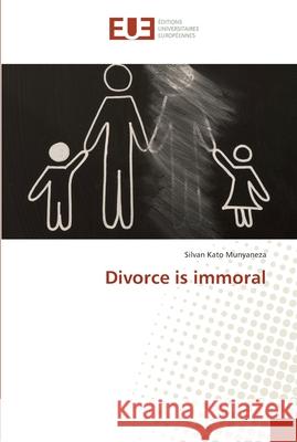 Divorce is immoral Kato Munyaneza, Silvan 9786202278881 Éditions universitaires européennes