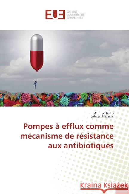 Pompes à efflux comme mécanisme de résistance aux antibiotiques Nafis, Ahmed; Hassani, Lahcen 9786202278973 Éditions universitaires européennes