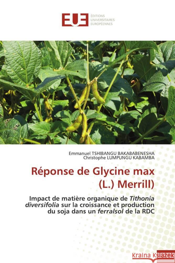Réponse de Glycine max (L.) Merrill) TSHIBANGU BAKABABENESHA, Emmanuel, LUMPUNGU KABAMBA, Christophe 9786202279109 Éditions universitaires européennes
