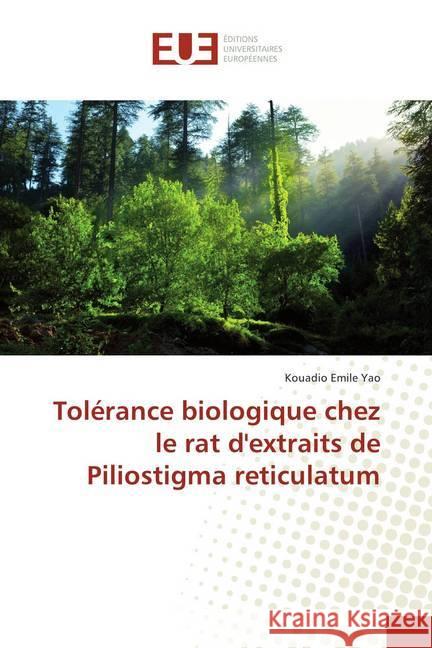 Tolérance biologique chez le rat d'extraits de Piliostigma reticulatum Yao, Kouadio Emile 9786202279321 Éditions universitaires européennes