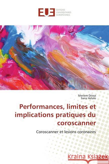 Performances, limites et implications pratiques du coroscanner : Coroscanner et lesions coronaires Drissa, Meriem; Helalo, Sana 9786202280198