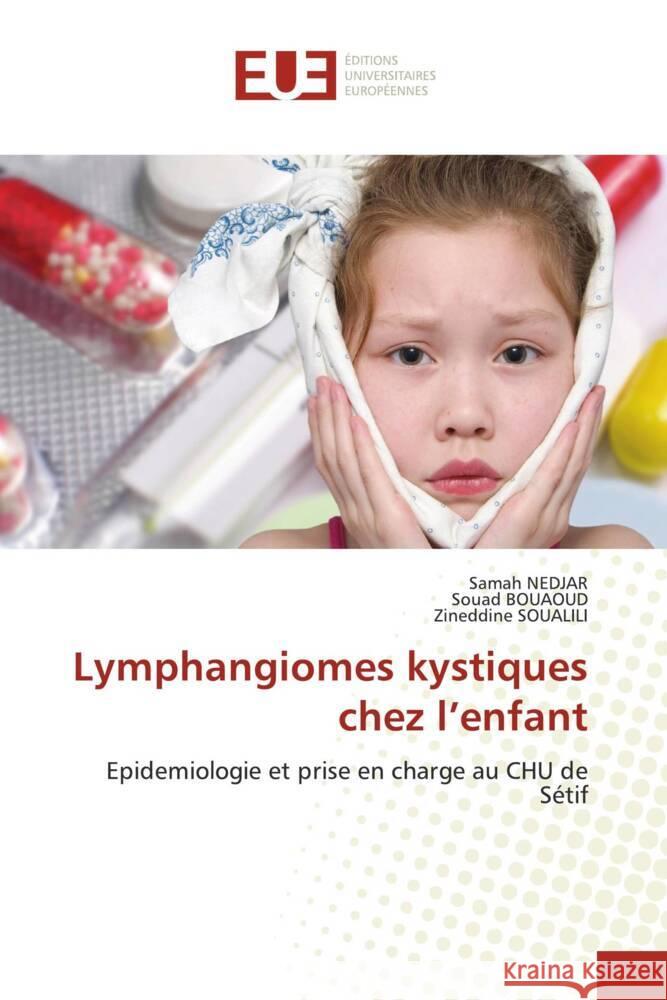 Lymphangiomes kystiques chez l'enfant NEDJAR, Samah, Bouaoud, Souad, SOUALILI, Zineddine 9786202280235