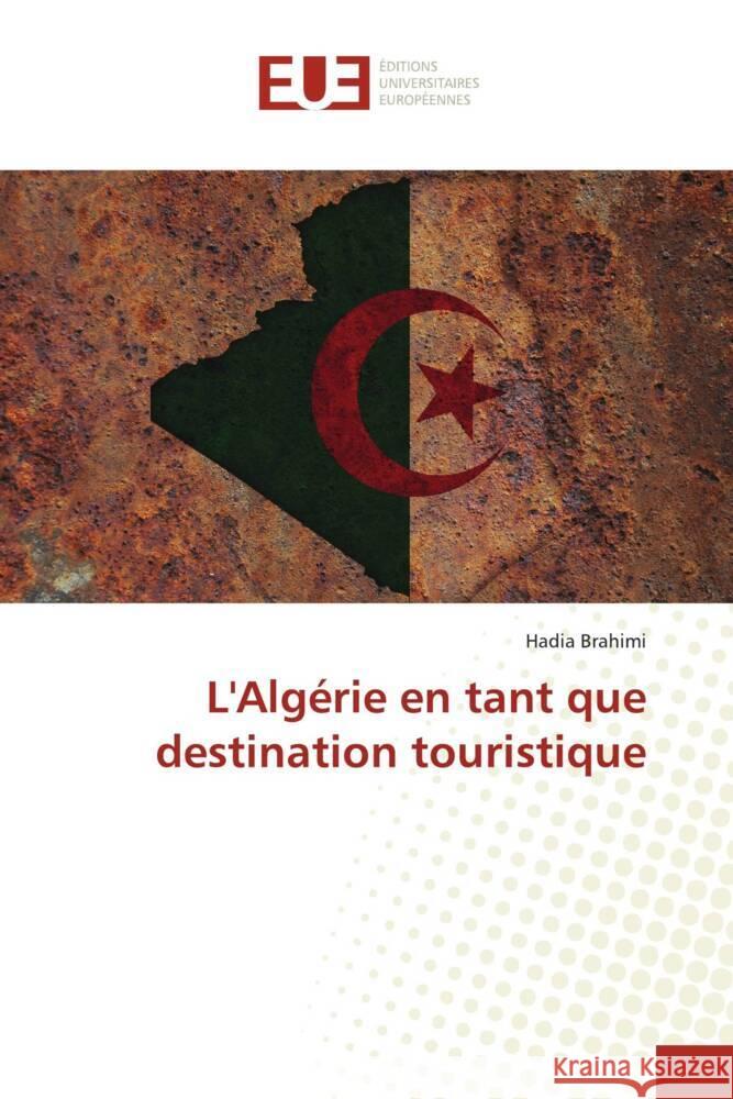 L'Algérie en tant que destination touristique Brahimi, Hadia 9786202280662 Éditions universitaires européennes