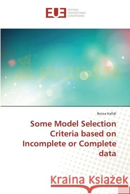 Some Model Selection Criteria based on Incomplete or Complete data Hafidi, Bezza 9786202281096 Éditions universitaires européennes