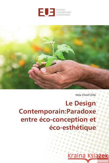 Le Design Contemporain:Paradoxe entre éco-conception et éco-esthétique Cherif Zribi, Hela 9786202281591