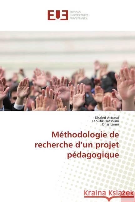 Méthodologie de recherche d'un projet pédagogique Attrassi, Khaled; Hassouni, Taoufik; Lamri, Driss 9786202281706 Éditions universitaires européennes