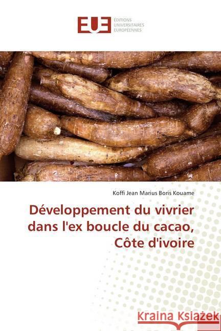 Développement du vivrier dans l'ex boucle du cacao, Côte d'ivoire Kouame, Koffi Jean Marius Boris 9786202281898