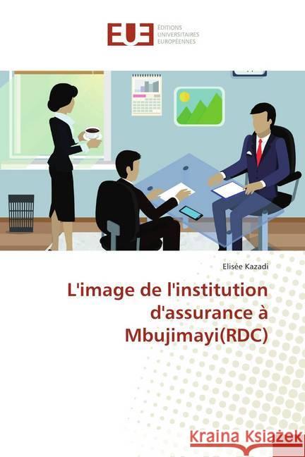 L'image de l'institution d'assurance à Mbujimayi(RDC) Kazadi, Elisée 9786202282062