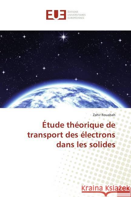 Étude théorique de transport des électrons dans les solides Rouabah, Zahir 9786202282239