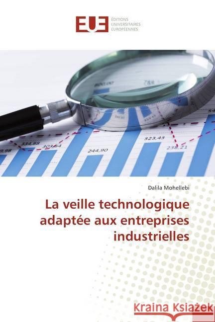 La veille technologique adaptée aux entreprises industrielles Mohellebi, Dalila 9786202282307