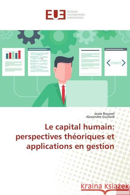 Le capital humain: perspectives théoriques et applications en gestion Roussel, Josse; Guillard, Alexandre 9786202282475