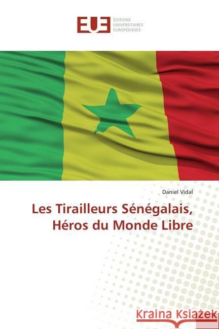 Les Tirailleurs Sénégalais, Héros du Monde Libre Vidal, Daniel 9786202282604