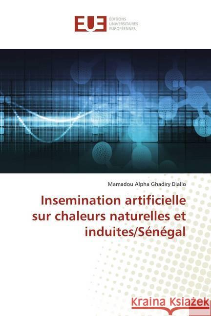 Insemination artificielle sur chaleurs naturelles et induites/Sénégal Diallo, Mamadou Alpha Ghadiry 9786202283731