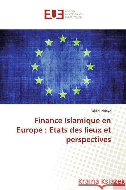 Finance Islamique en Europe : Etats des lieux et perspectives Ndoye, Djibril 9786202283939